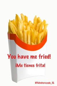 Traducción literal - me tienes frita